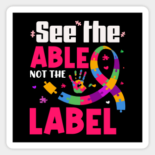 See the able not the label |Autism child gifts Magnet